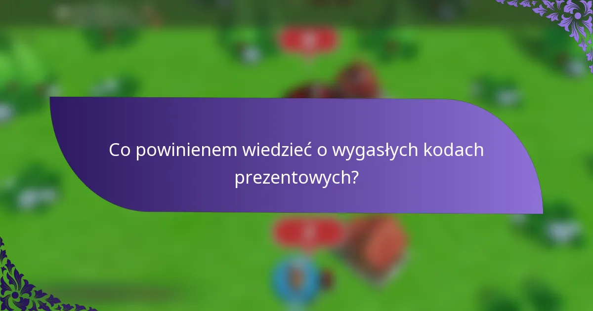 Co powinienem wiedzieć o wygasłych kodach prezentowych?