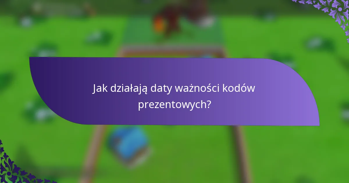 Jak działają daty ważności kodów prezentowych?