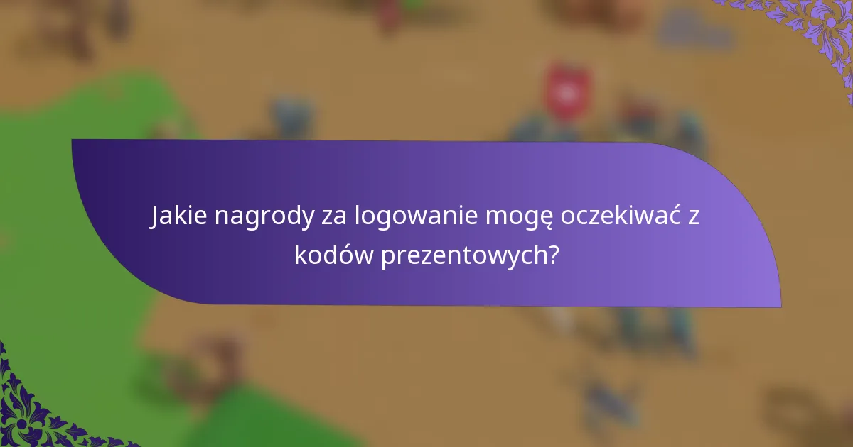 Jakie nagrody za logowanie mogę oczekiwać z kodów prezentowych?