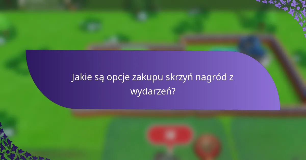Jakie są opcje zakupu skrzyń nagród z wydarzeń?